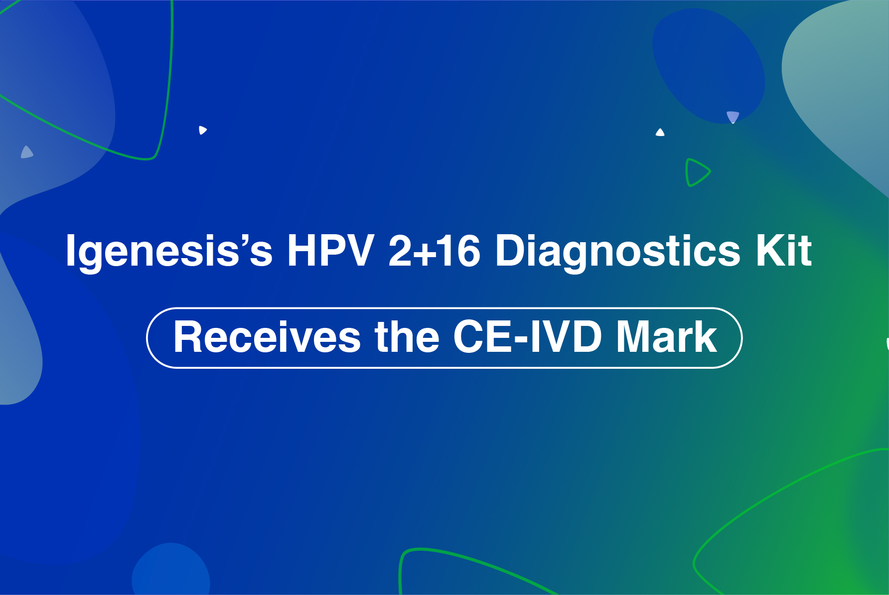 Igenesis’s HPV 2+16 Diagnostics Kit Receives the CE-IVD Mark